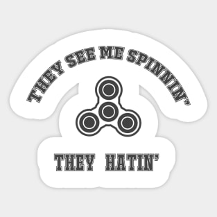 They see me spinnin', they hatin' Sticker